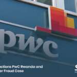 PwC Rwanda sanctioned by World Bank over procurement misconduct
