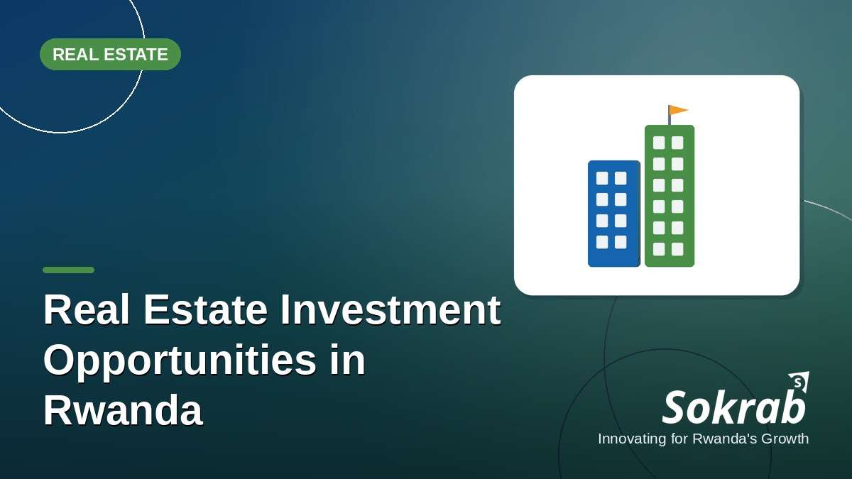 Sokrab blog cover: real estate investment opportunities in Rwanda, a guide for investors