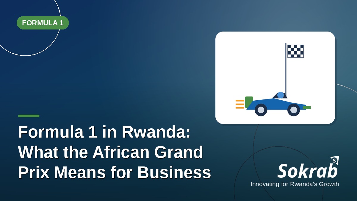 Sokrab blog cover: Formula 1 in Rwanda, what the African Grand Prix means for business